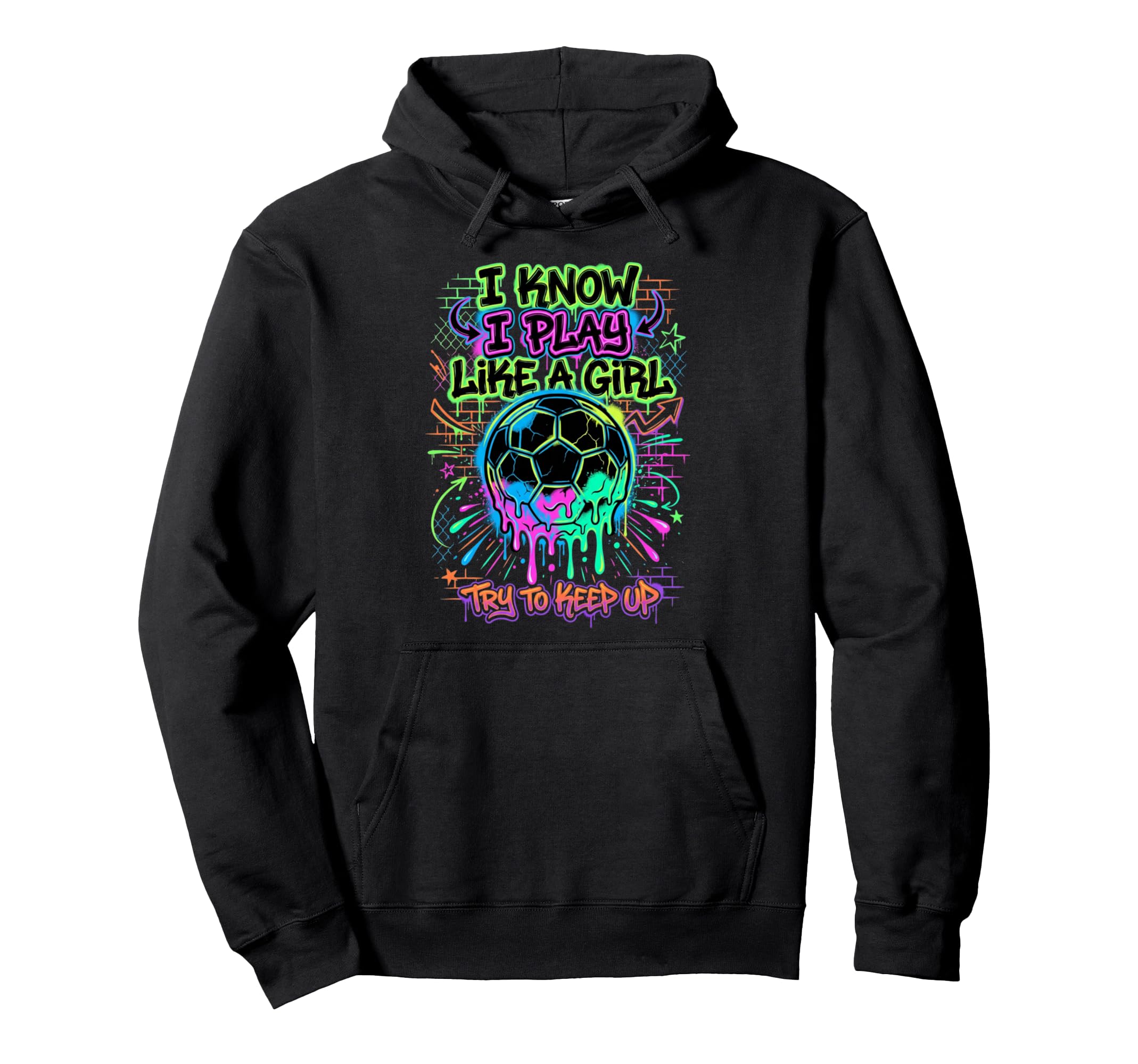 I Know I Play Like Try To Keep Up Soccer Hoodie - Unique Graphic Unisex - T-Shirt, Sweatshirt, Hoodie