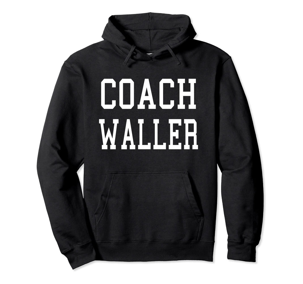 Coach Waller Custom Football Soccer Hoodie - Streetwear Style Men Women - T-Shirt, Sweatshirt, Hoodie