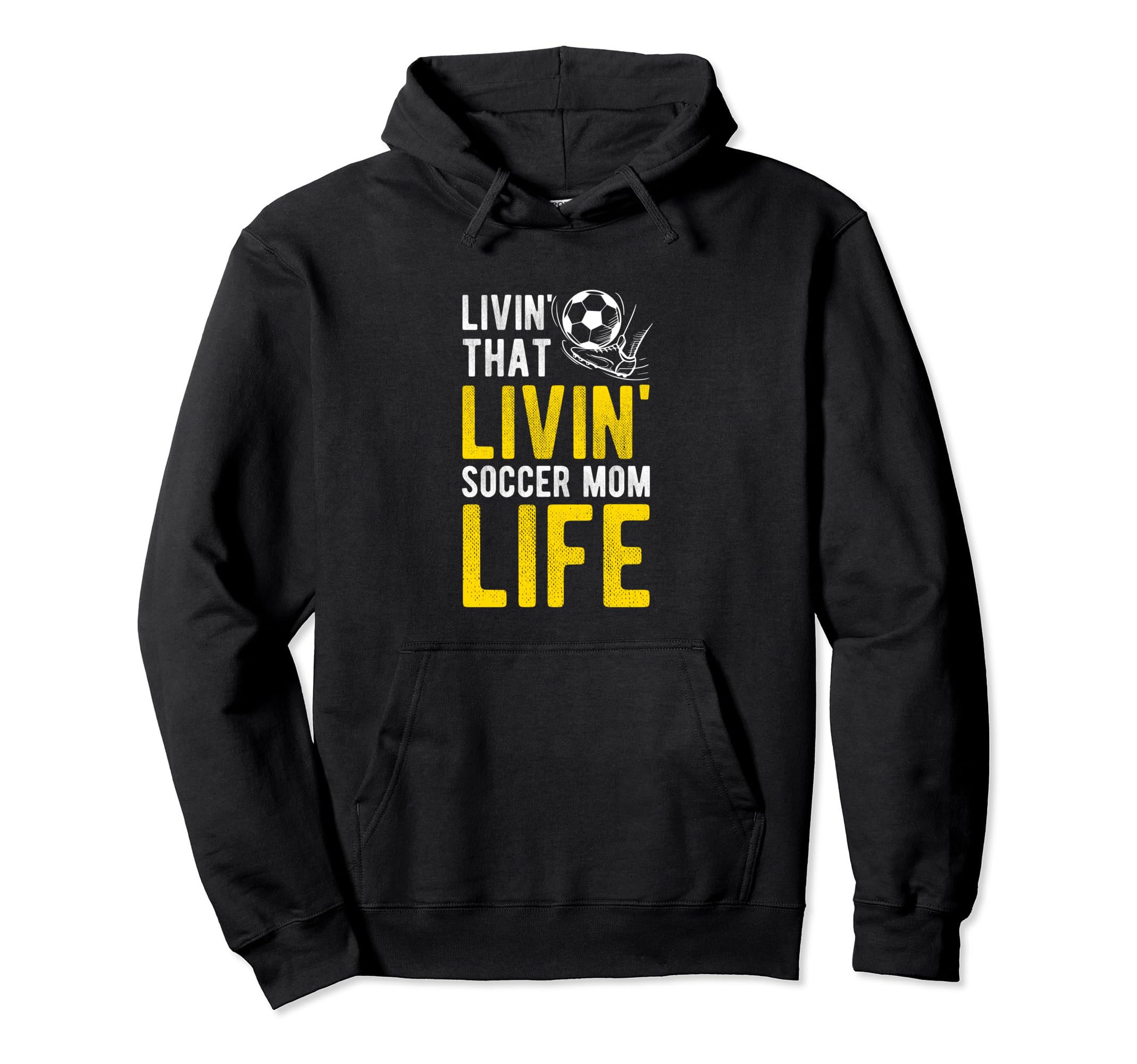 Livin That Soccer Mom Life Soccer Hoodie - Streetwear Style Unisex - T-Shirt, Sweatshirt, Hoodie