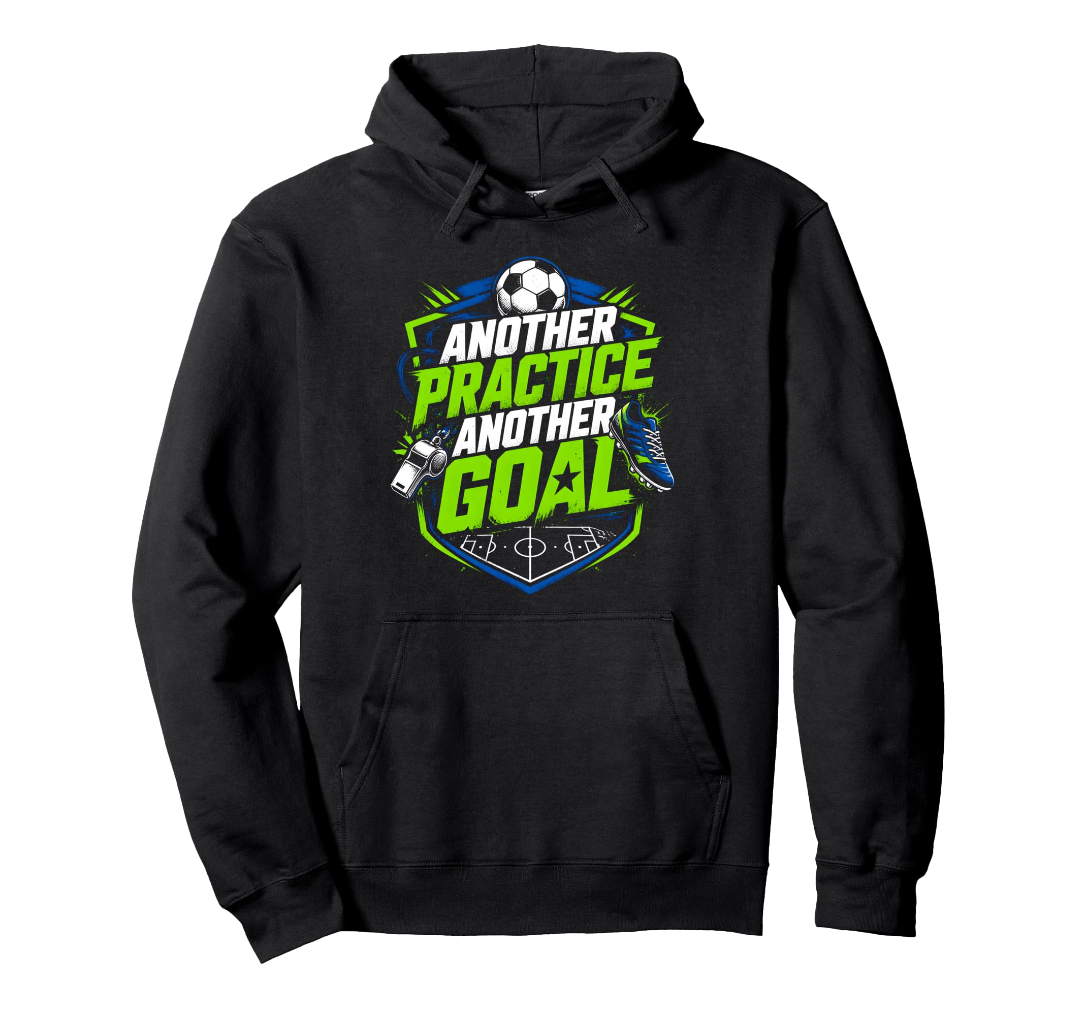 Another Practice Another Goal Soccer Hoodie - Streetwear Style for Adults - T-Shirt, Sweatshirt, Hoodie