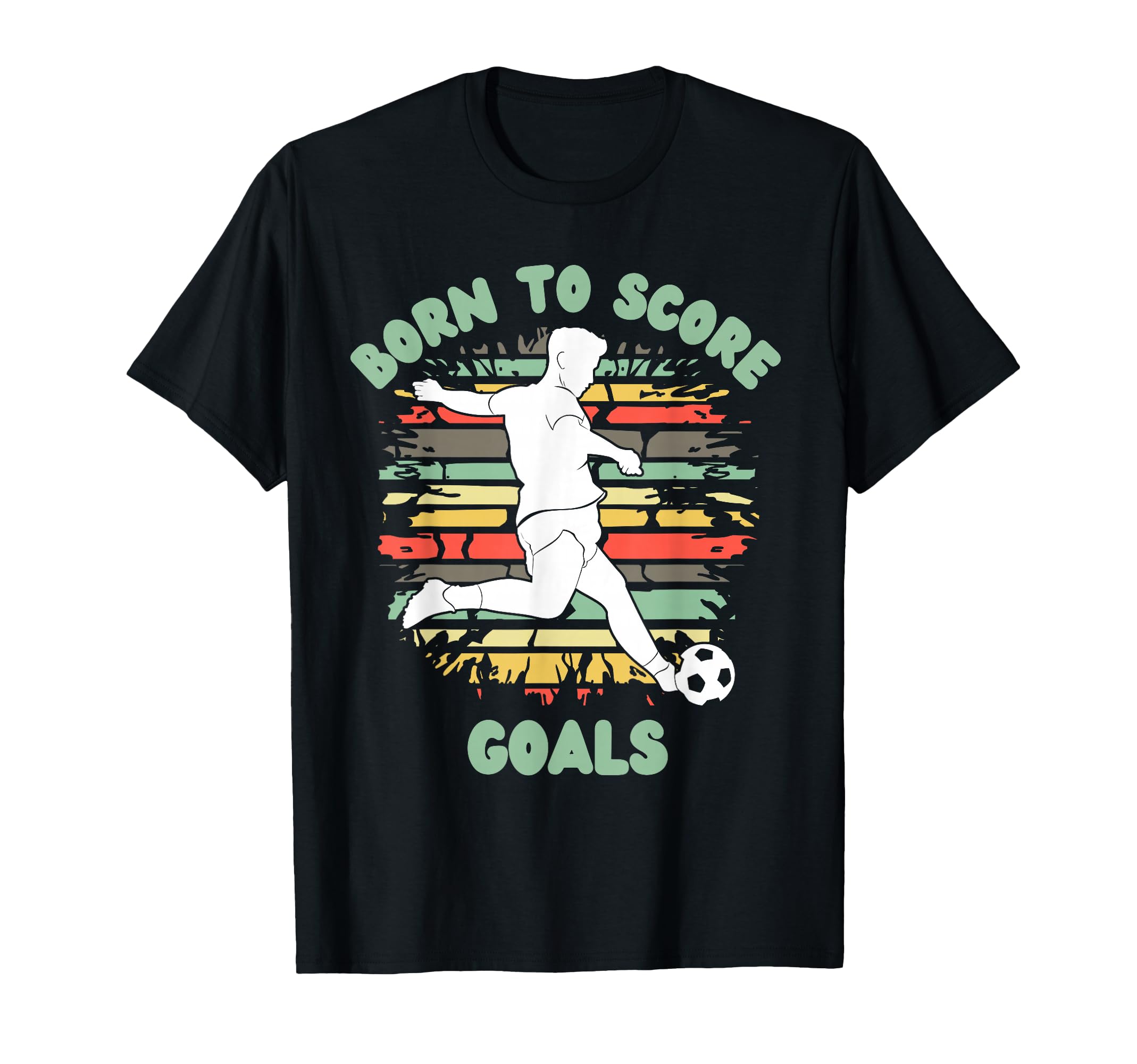 Born To Score Goals Funny Soccer Football T-Shirt - Graphic Print Unisex - T-Shirt, Sweatshirt, Hoodie