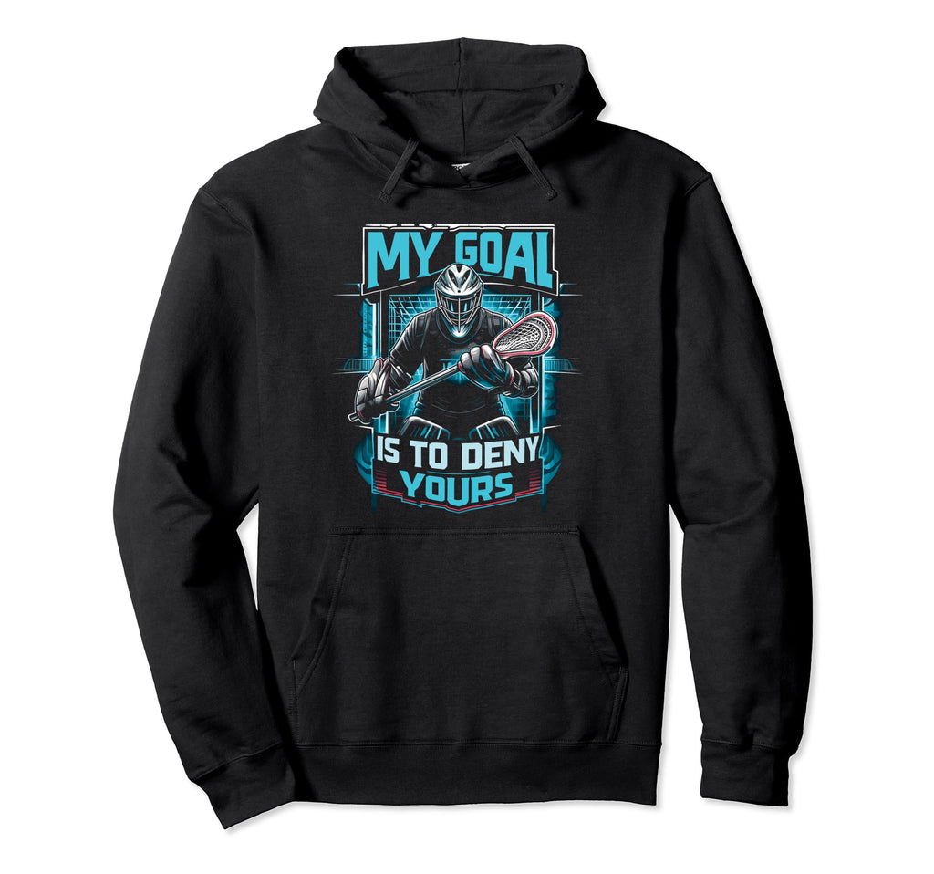 Goalkeeper Lax Goalie Lacrosse Goalie Hoodie - Trendy Graphic Unisex - T-Shirt, Sweatshirt, Hoodie