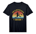 Life Is Better Soccer Next Game Day T-Shirt - Custom Art Print Unisex - T-Shirt, Sweatshirt, Hoodie