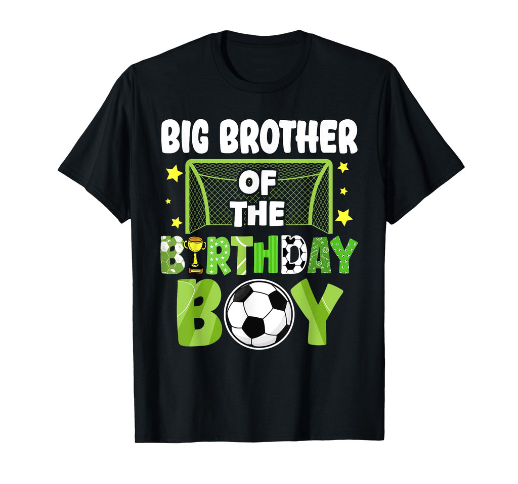Soccer Big Brother Birthday Party T-Shirt - Casual Everyday Wear Unisex - T-Shirt, Sweatshirt, Hoodie