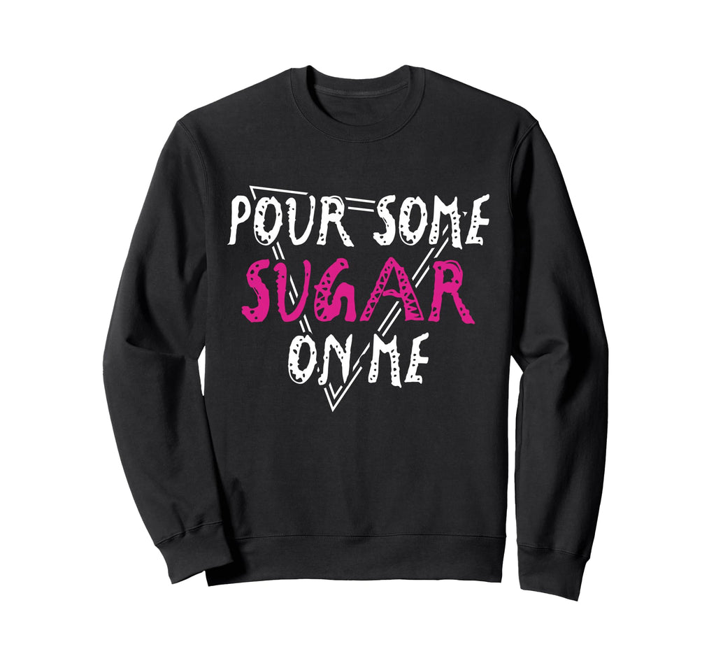 Pour Some Sugar Me Music Rock Vibes Sweatshirt - Minimalist Print Unisex - T-Shirt, Sweatshirt, Hoodie
