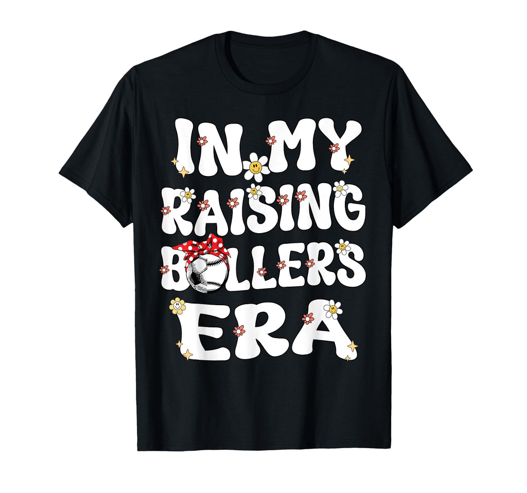 My Raising Ballers Era Baseball Soccer Mom T-Shirt - Trendy Graphic Unisex - T-Shirt, Sweatshirt, Hoodie