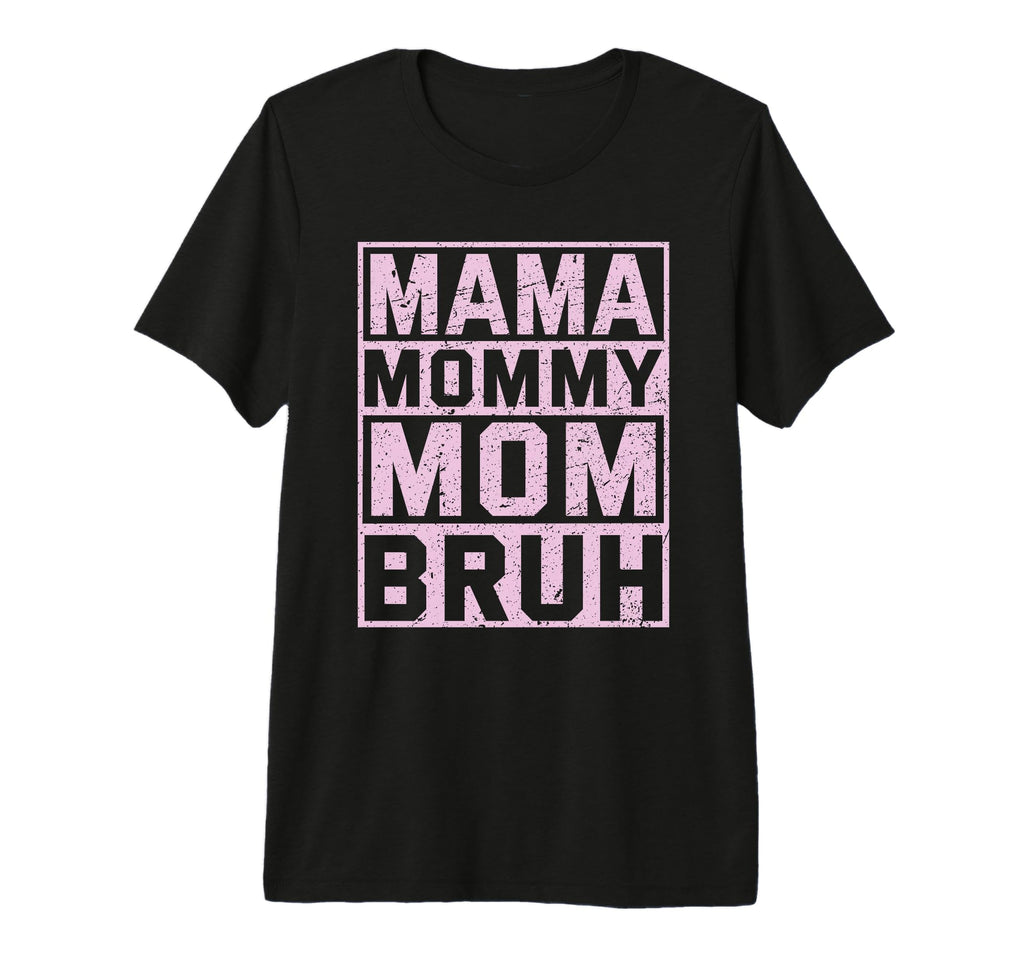 Ma Mama Mommy Mom Bruh Funny Mothers T-Shirt - Trendy Graphic Men Women - T-Shirt, Sweatshirt, Hoodie