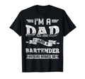 Im Dad And Bartender Nothing T-Shirt - Fun Novelty Design for Adults - T-Shirt, Sweatshirt, Hoodie