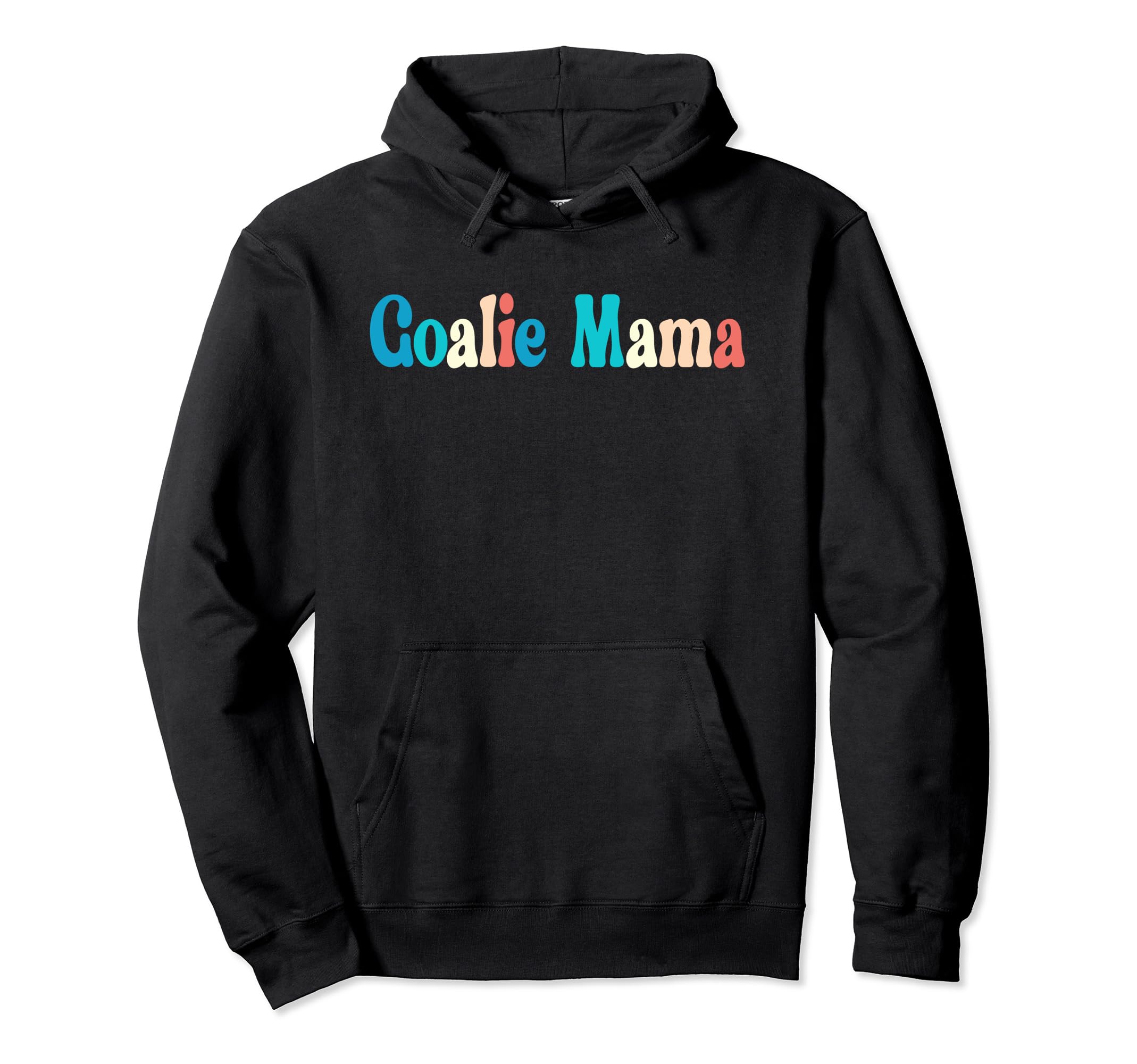 Goalie Mama Goalie Mom Lacrosse Soccer Hoodie - Fun Novelty Design Unisex - T-Shirt, Sweatshirt, Hoodie