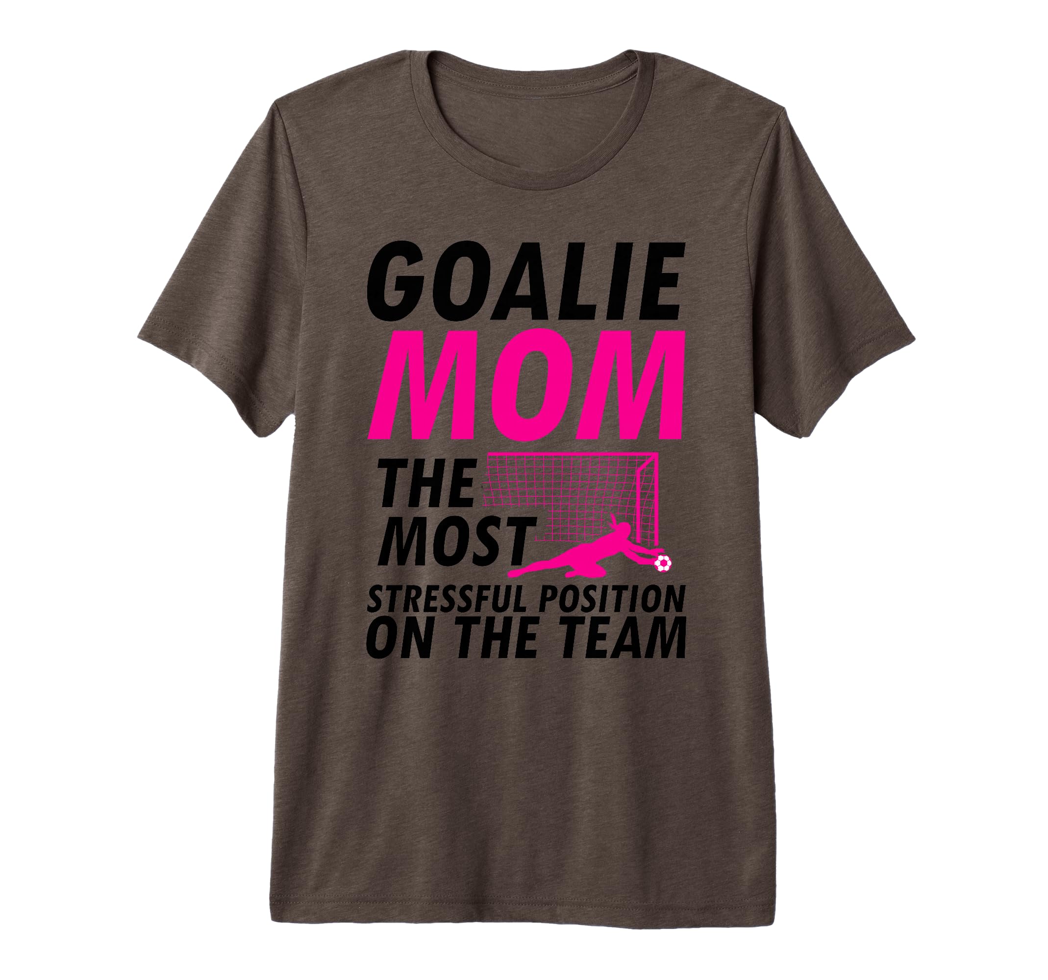 Mom Soccer Goalie Keeper Soccer Mom T-Shirt - Casual Everyday Wear Unisex - T-Shirt, Sweatshirt, Hoodie