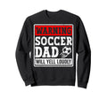 Warning Soccer Dad Will Yell Loudly T-Shirt - Unique Graphic Men Women - T-Shirt, Sweatshirt, Hoodie