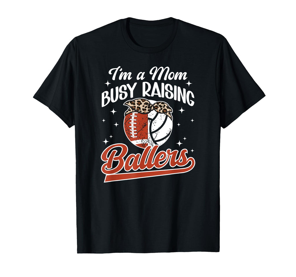 Im Mom Busy Raising Ballers Football T-Shirt - Graphic Print Men Women - T-Shirt, Sweatshirt, Hoodie