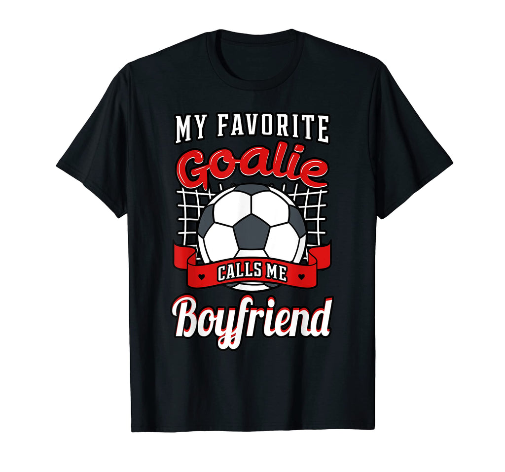 My Favorite Goalie Calls Me T-Shirt - Casual Everyday Wear Men Women - T-Shirt, Sweatshirt, Hoodie