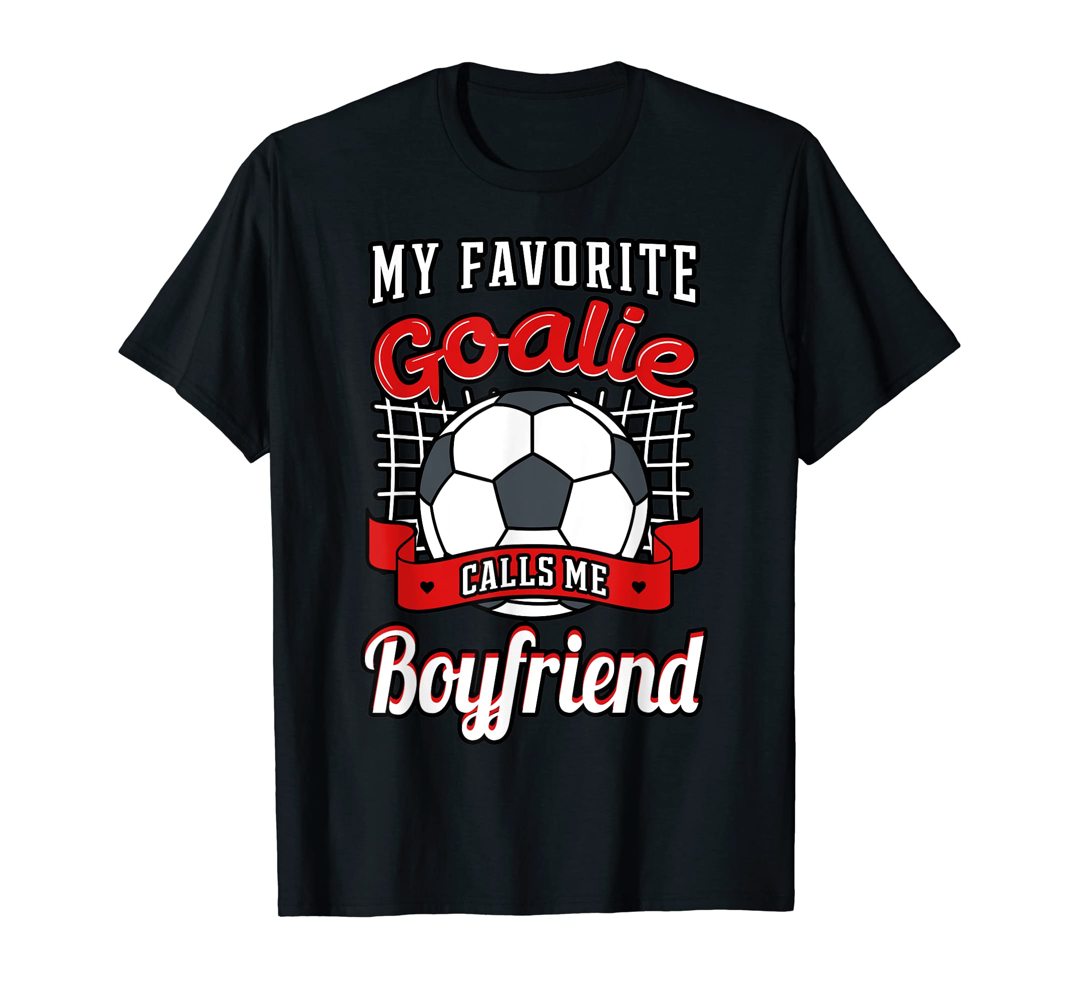 My Favorite Goalie Calls Me T-Shirt - Casual Everyday Wear Men Women - T-Shirt, Sweatshirt, Hoodie