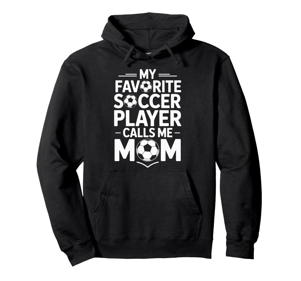 My Favorite Soccer Player Calls Me Hoodie - Aesthetic Graphic Men Women - T-Shirt, Sweatshirt, Hoodie