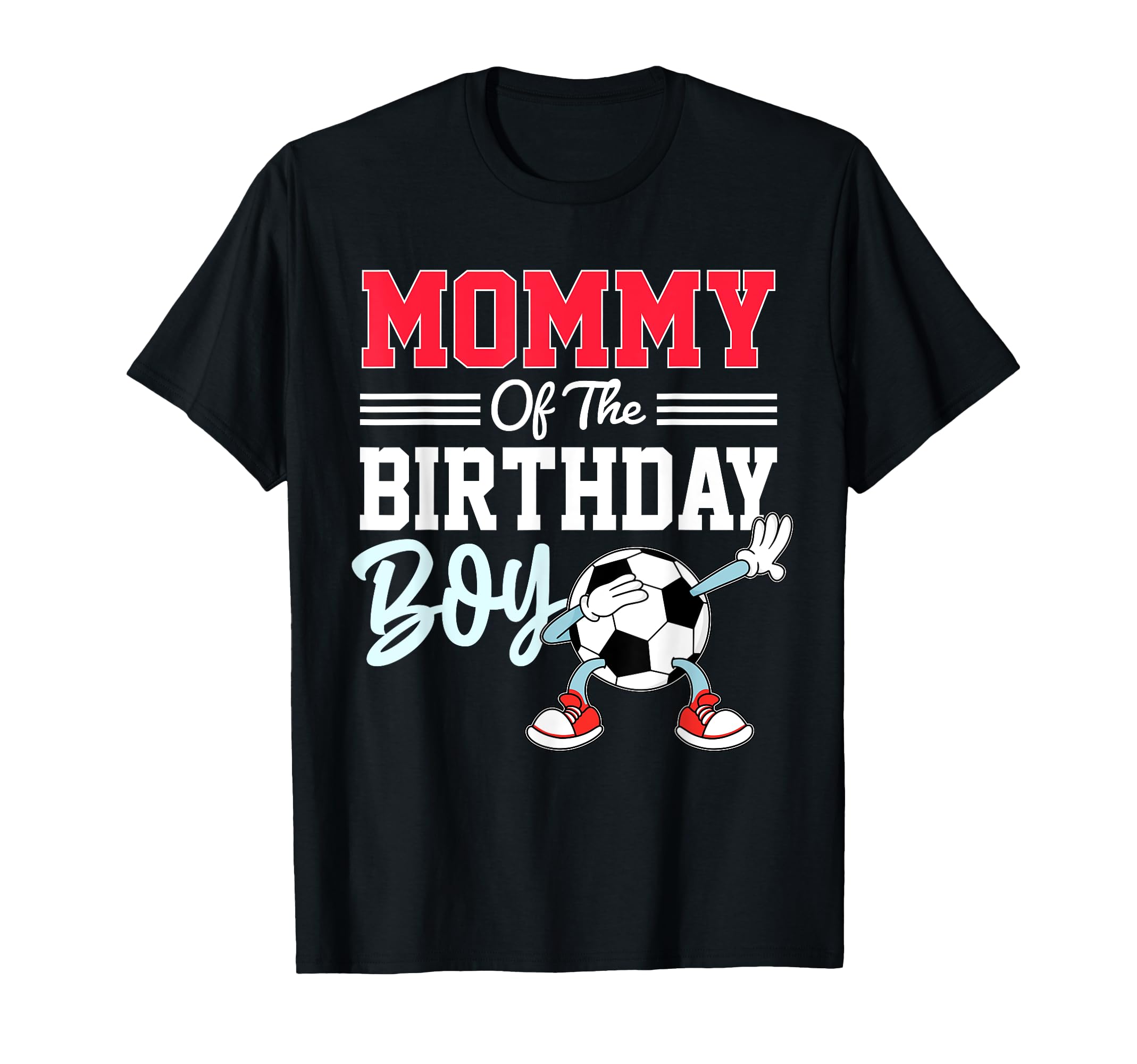 Mommy Birthday Soccer Party Family Mom T-Shirt - Unique Graphic Men Women - T-Shirt, Sweatshirt, Hoodie