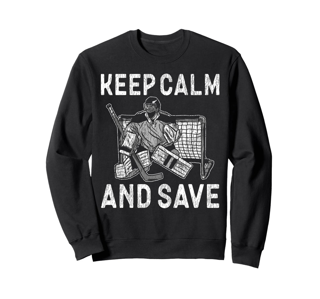 Ice Hockey Goalie Goalkeeper Keep Sweatshirt - Novelty Apparel Men Women - T-Shirt, Sweatshirt, Hoodie