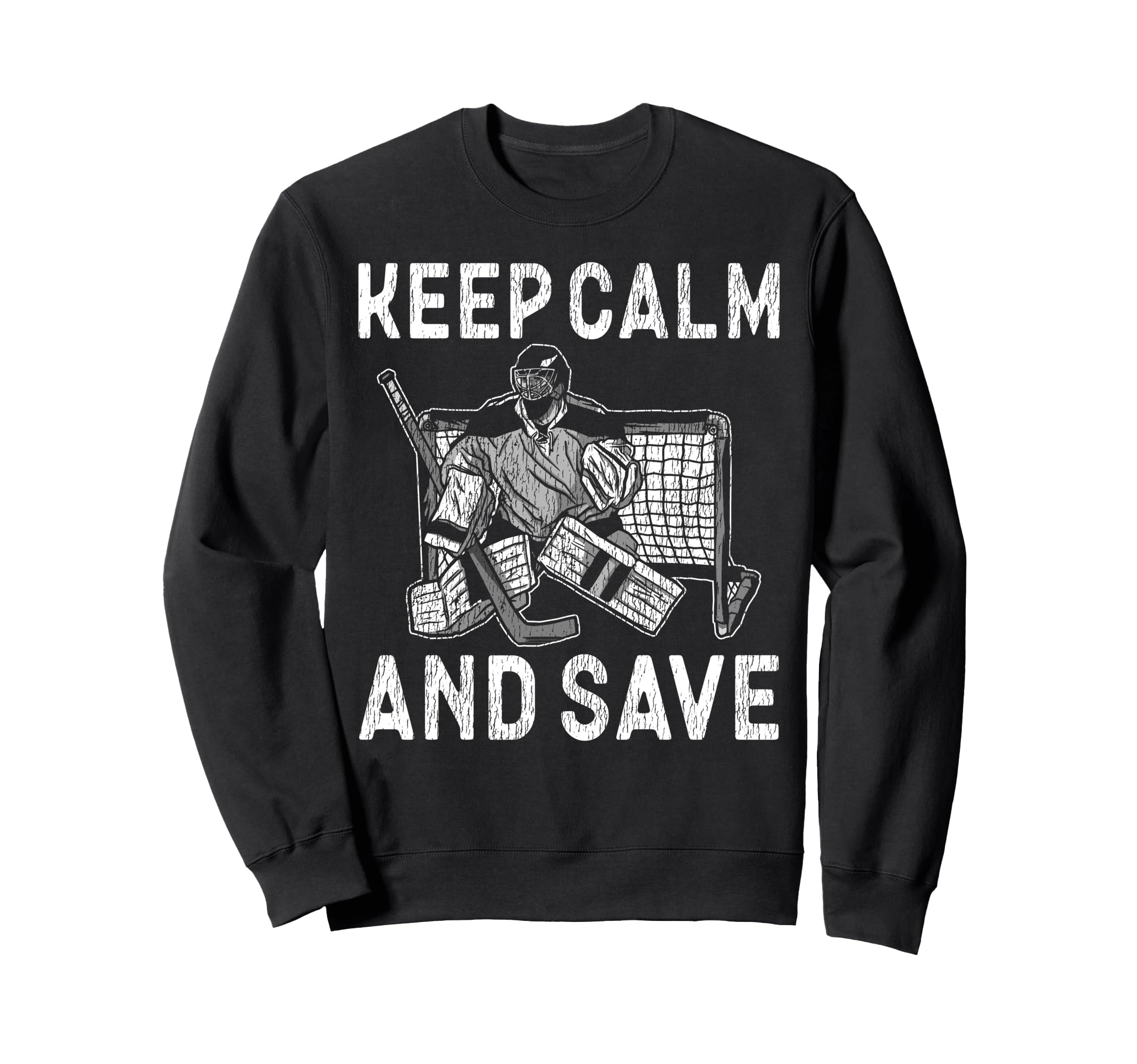 Ice Hockey Goalie Goalkeeper Keep Sweatshirt - Novelty Apparel Men Women - T-Shirt, Sweatshirt, Hoodie