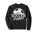 Soccer Brother Soccer Game Day Sweatshirt - Novelty Apparel Men Women - T-Shirt, Sweatshirt, Hoodie