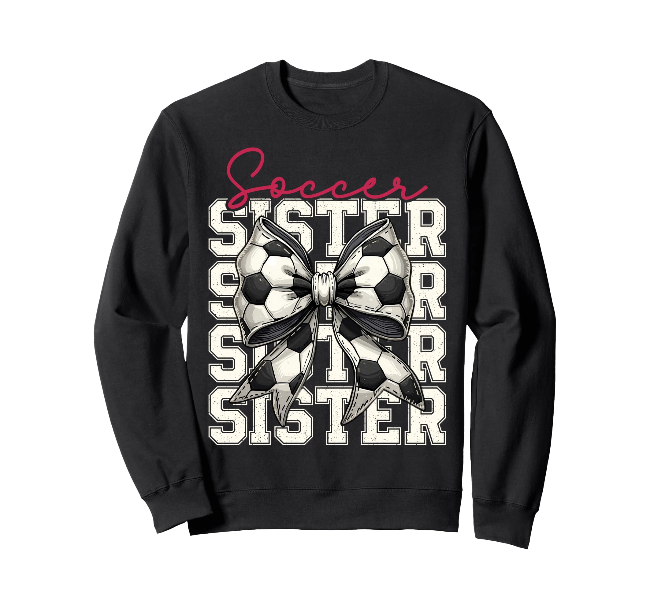 Soccer Sister Funny Coquette Bow Sweatshirt - Graphic Print Men Women - T-Shirt, Sweatshirt, Hoodie