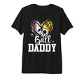 Ball Daddy Baseball Softball Soccer T-Shirt - Fun Novelty Design Unisex - T-Shirt, Sweatshirt, Hoodie