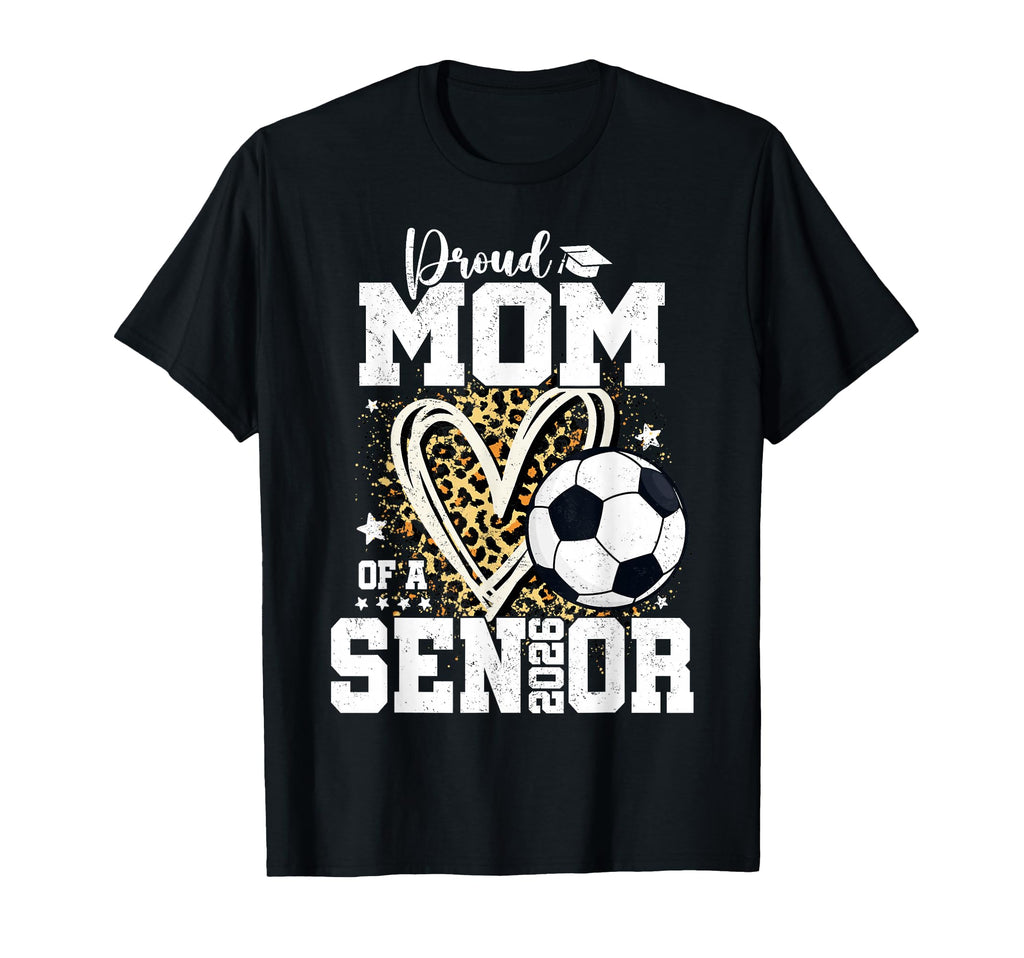 Proud Mom 2026 Senior Soccer T-Shirt - Unique Graphic for Adults - T-Shirt, Sweatshirt, Hoodie