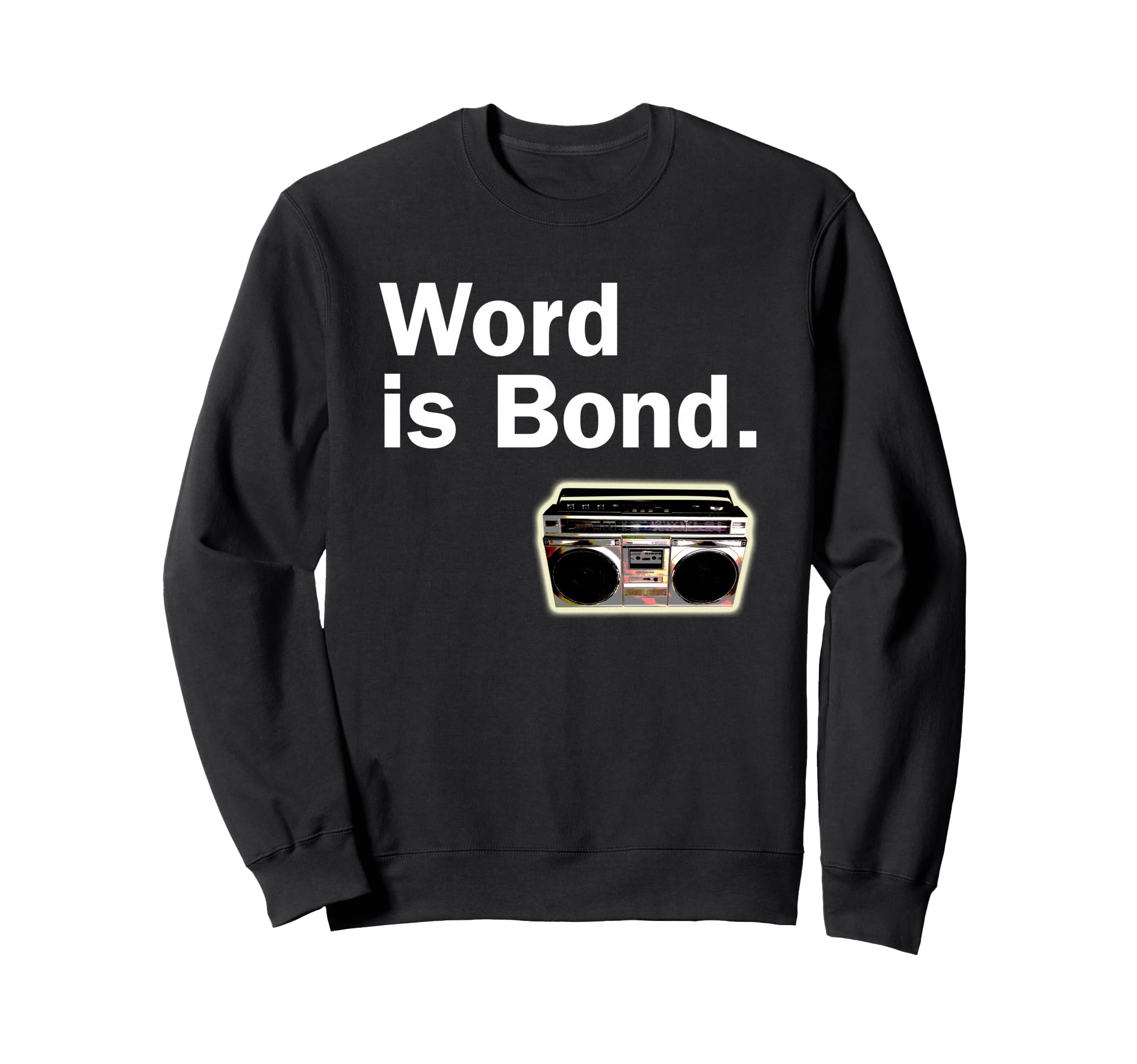 Word Is Bond Old School Hip Hop Sweatshirt - Casual Everyday Wear Unisex - T-Shirt, Sweatshirt, Hoodie