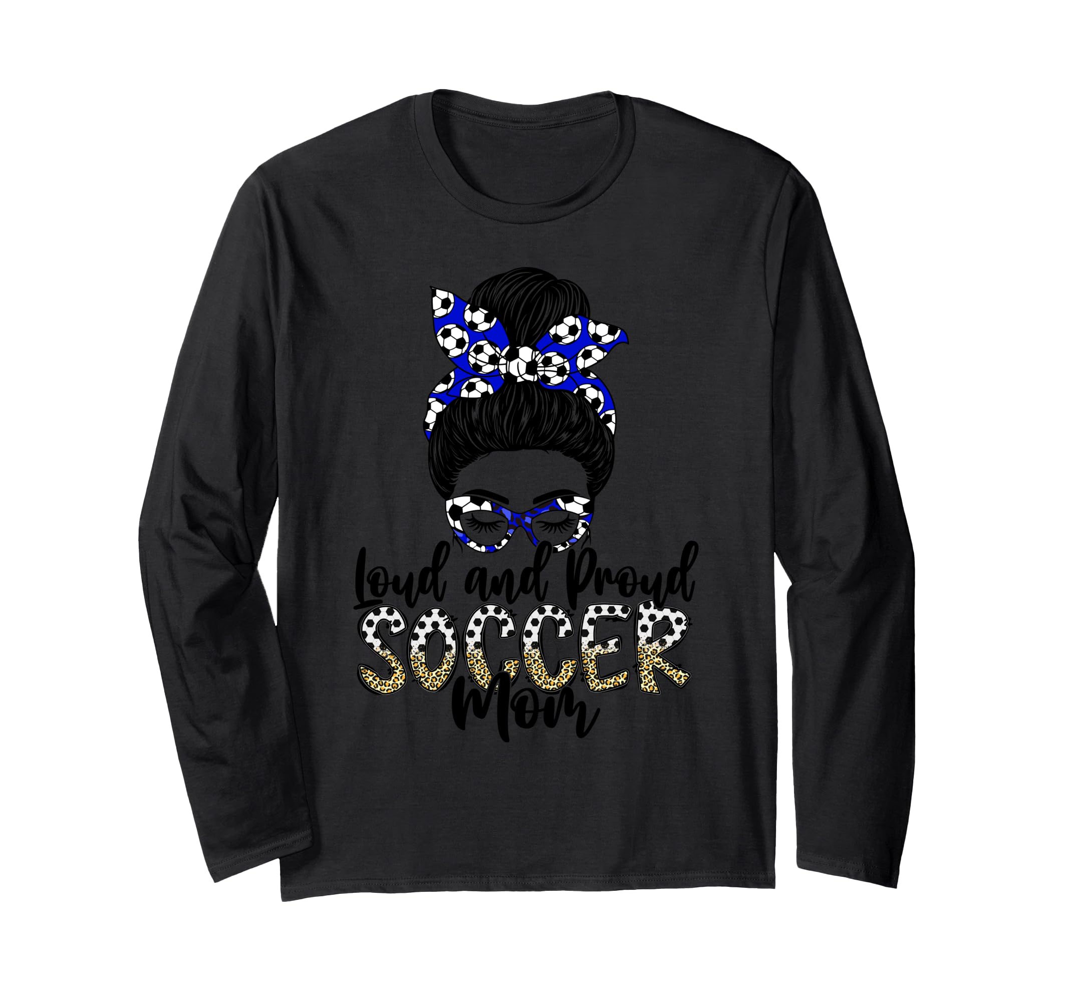 Loud And Proud Soccer Mom Mother Sweatshirt - Streetwear Style for Adults - T-Shirt, Sweatshirt, Hoodie