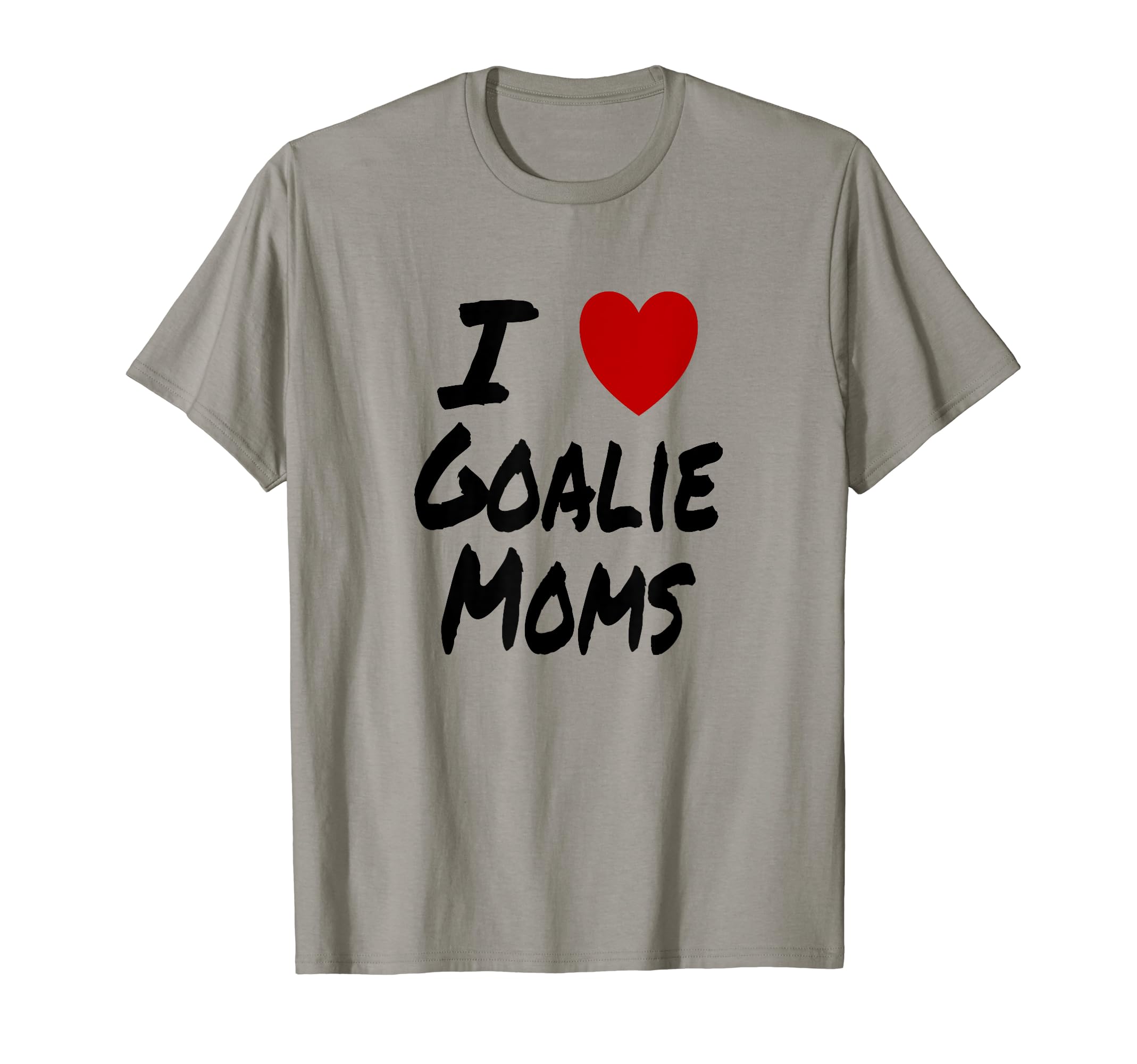 I Heart Love Goalie Moms Hockey T-Shirt - Streetwear Style Men Women - T-Shirt, Sweatshirt, Hoodie
