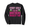 Sorry Im My Brothers Biggest Fan Sweatshirt - Casual Everyday Wear Unisex - T-Shirt, Sweatshirt, Hoodie
