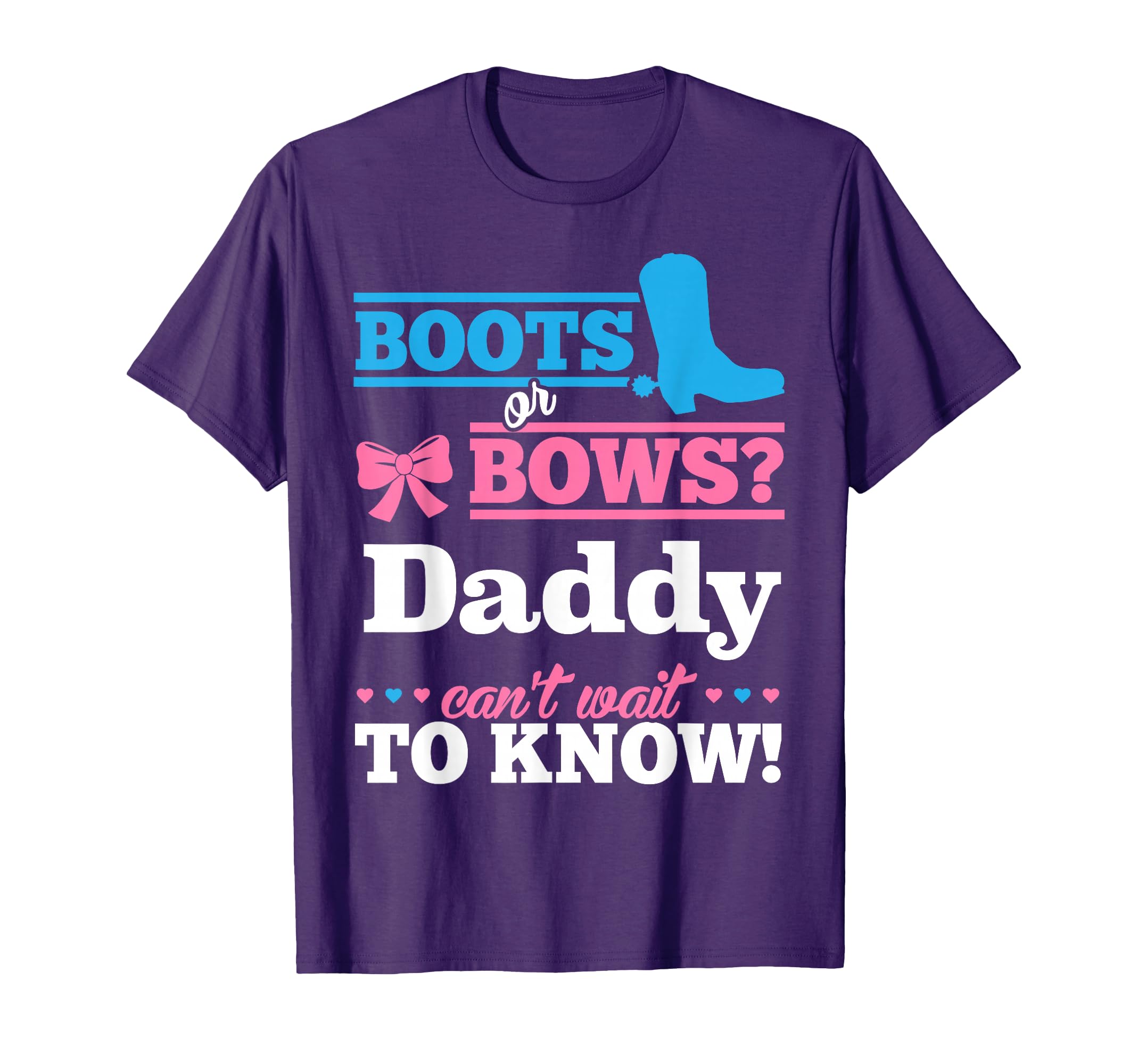 Boots Or Bows Daddy Gender Reveal T-Shirt - Novelty Apparel for Adults - T-Shirt, Sweatshirt, Hoodie