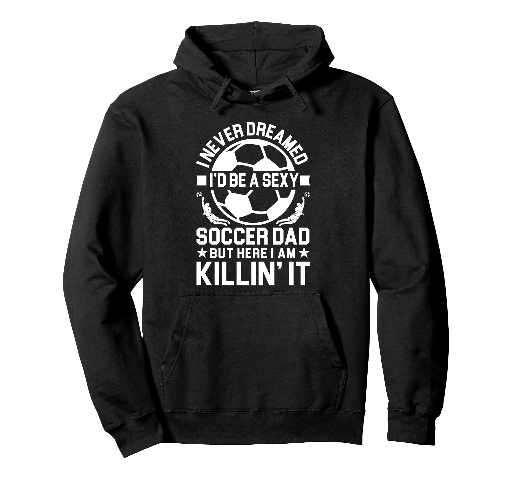 Soccer Dad Hoodie - Trendy Graphic Men Women - T-Shirt, Sweatshirt, Hoodie