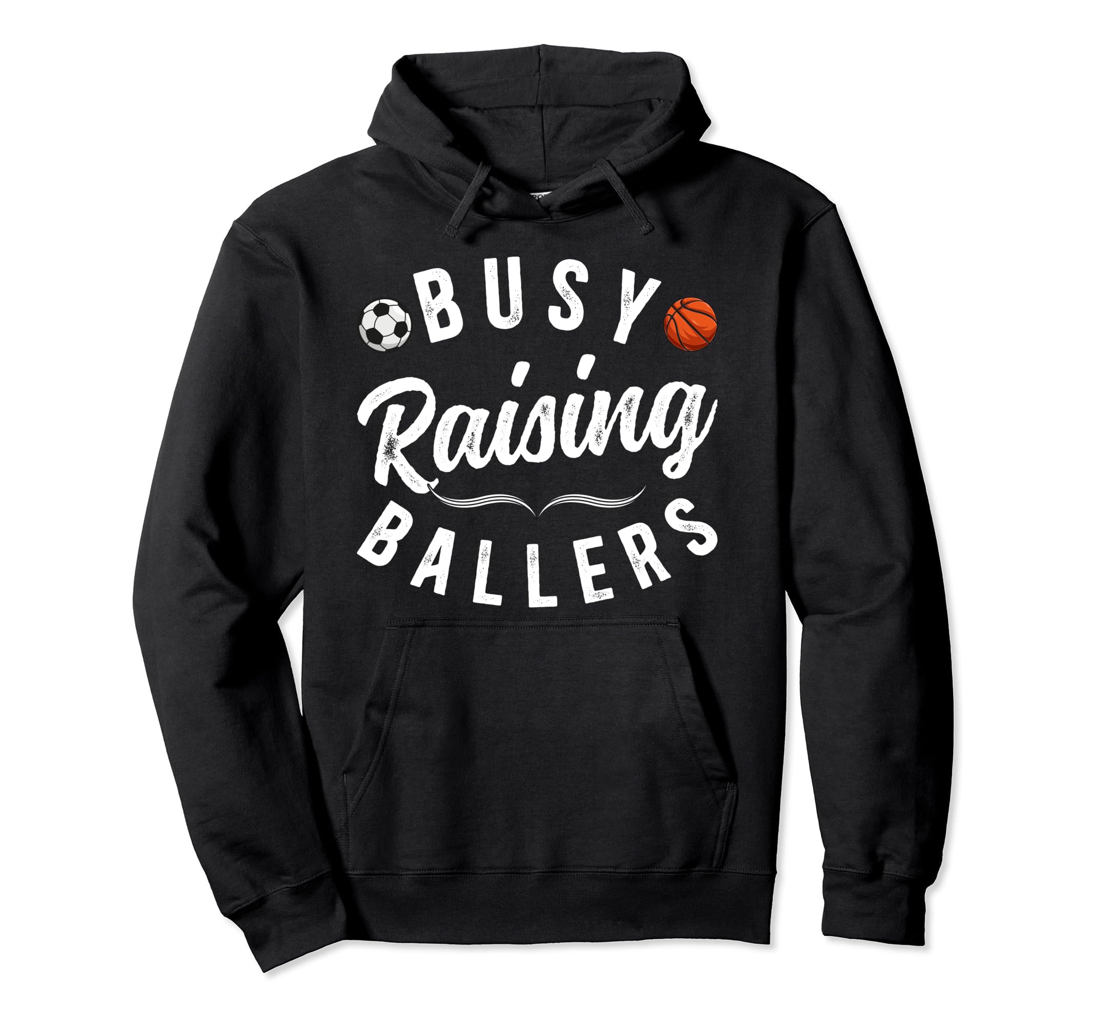 Busy Raising Ballers Soccer Basketball Dad Hoodie - Graphic Print Unisex - T-Shirt, Sweatshirt, Hoodie