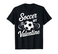 Sorry Soccer Is My Valentine Funny T-Shirt - Aesthetic Graphic Men Women - T-Shirt, Sweatshirt, Hoodie