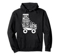 Roller Skating Skate 1970S I Dont Need Hoodie - Fun Novelty Design Unisex - T-Shirt, Sweatshirt, Hoodie