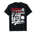 House Divided I Only Raise Ballers T-Shirt - Unique Graphic for Adults - T-Shirt, Sweatshirt, Hoodie