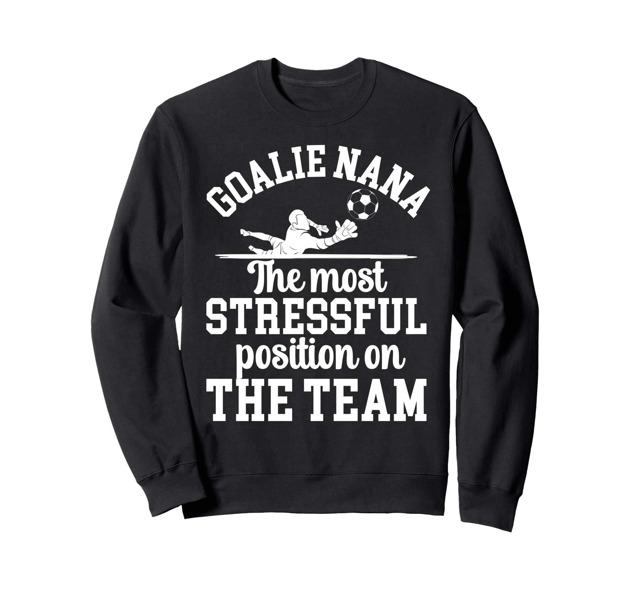 Funny Soccer Goalie Nana Soccer Sweatshirt - Unique Graphic for Adults - T-Shirt, Sweatshirt, Hoodie