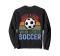 Just Who Loves Soccer Soccer Player Sweatshirt - Graphic Print for Adults - T-Shirt, Sweatshirt, Hoodie