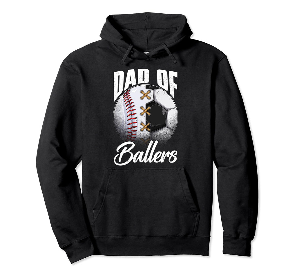 Dad Ballers Soccer Baseball Lover Fan Hoodie - Custom Art Print Men Women - T-Shirt, Sweatshirt, Hoodie