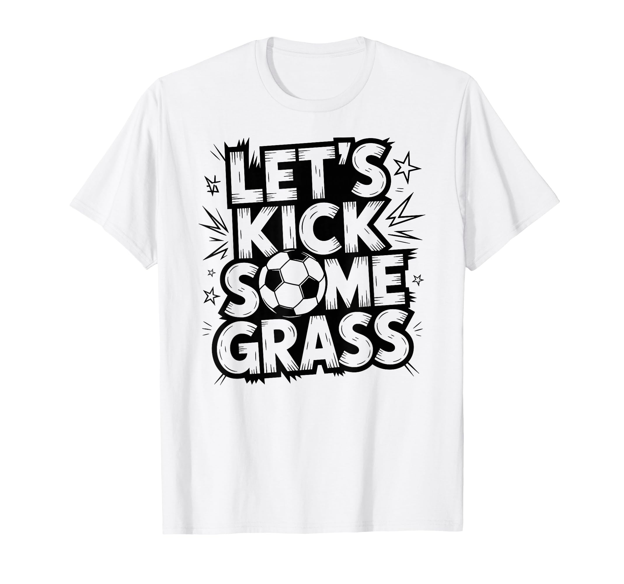 Lets Kick Some Grass Soccer Players T-Shirt - Trendy Graphic for Adults - T-Shirt, Sweatshirt, Hoodie