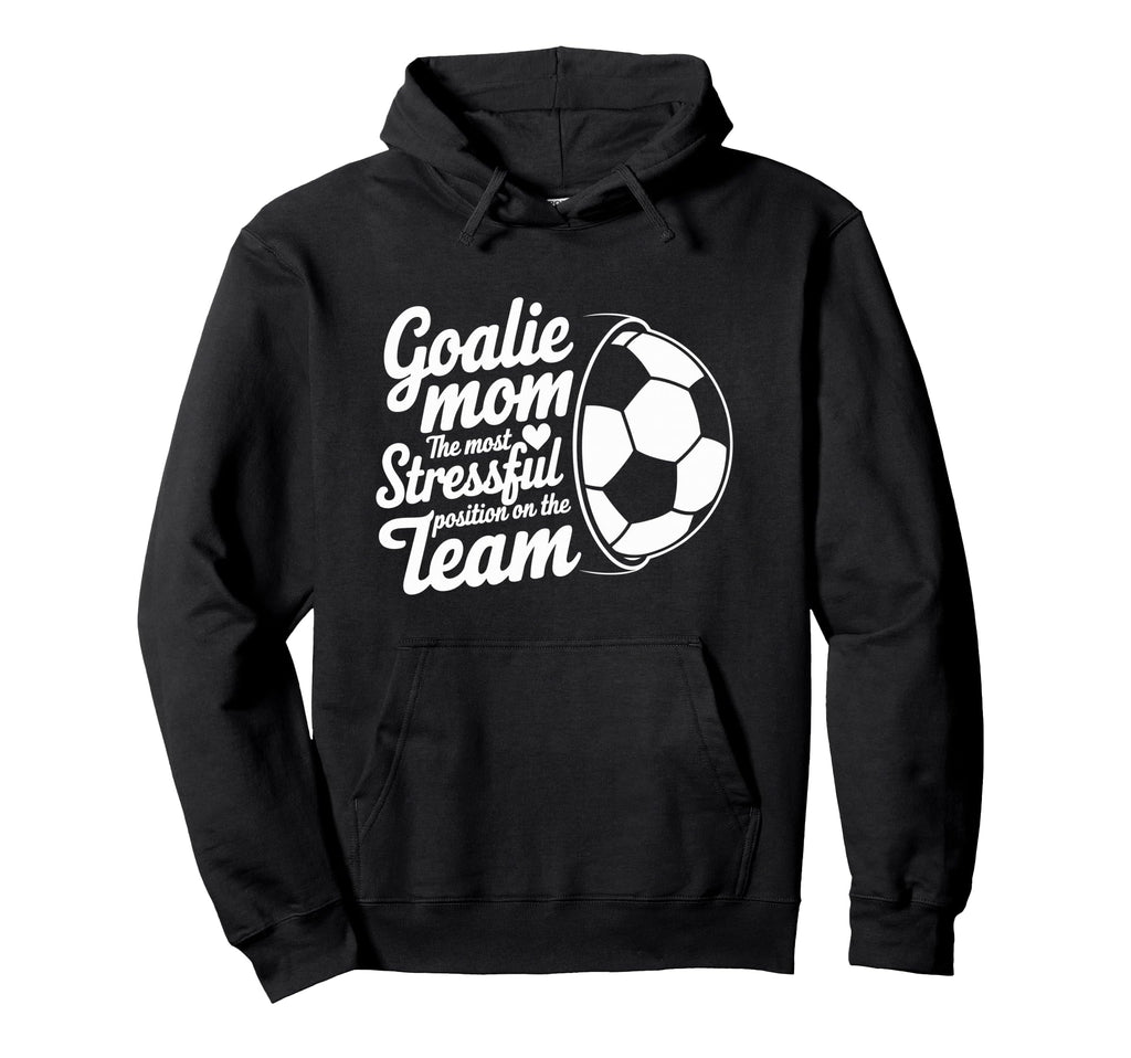 Goalkeeper Lover Most Stressful Hoodie - Casual Everyday Wear for Adults - T-Shirt, Sweatshirt, Hoodie