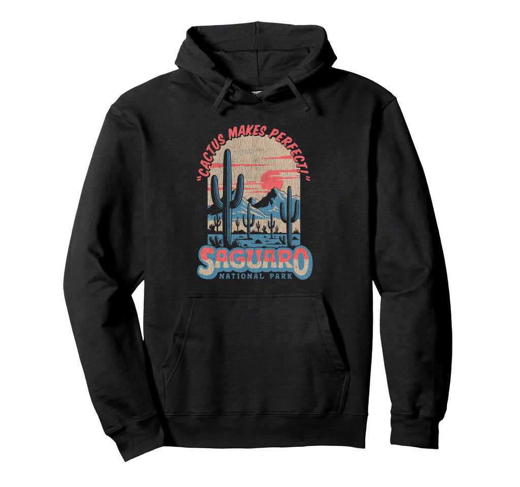 Saguaro National Park Funny Cactus Makes 80S Hoodie - Trendy Graphic Unisex - T-Shirt, Sweatshirt, Hoodie