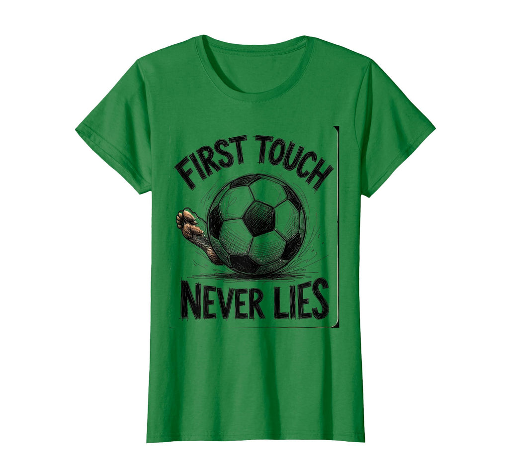 First Touch Never Lies Soccer T-Shirt - Novelty Apparel for Adults - T-Shirt, Sweatshirt, Hoodie