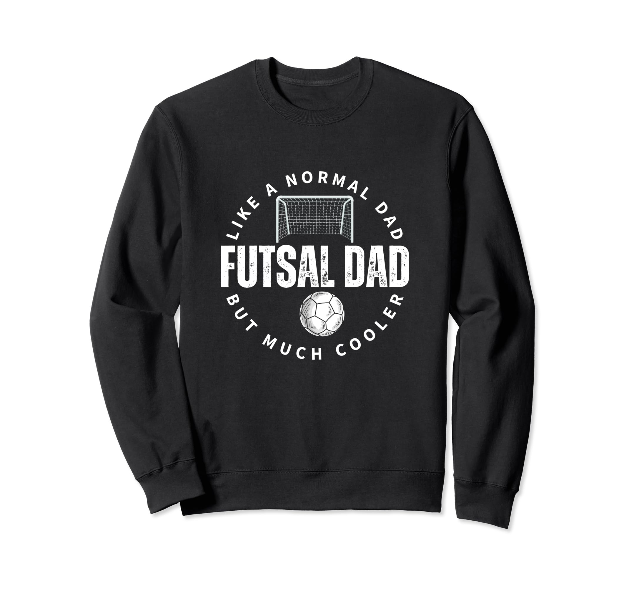 Futsal Dad Father Funny Futsal Sweatshirt - Fun Novelty Design Unisex - T-Shirt, Sweatshirt, Hoodie
