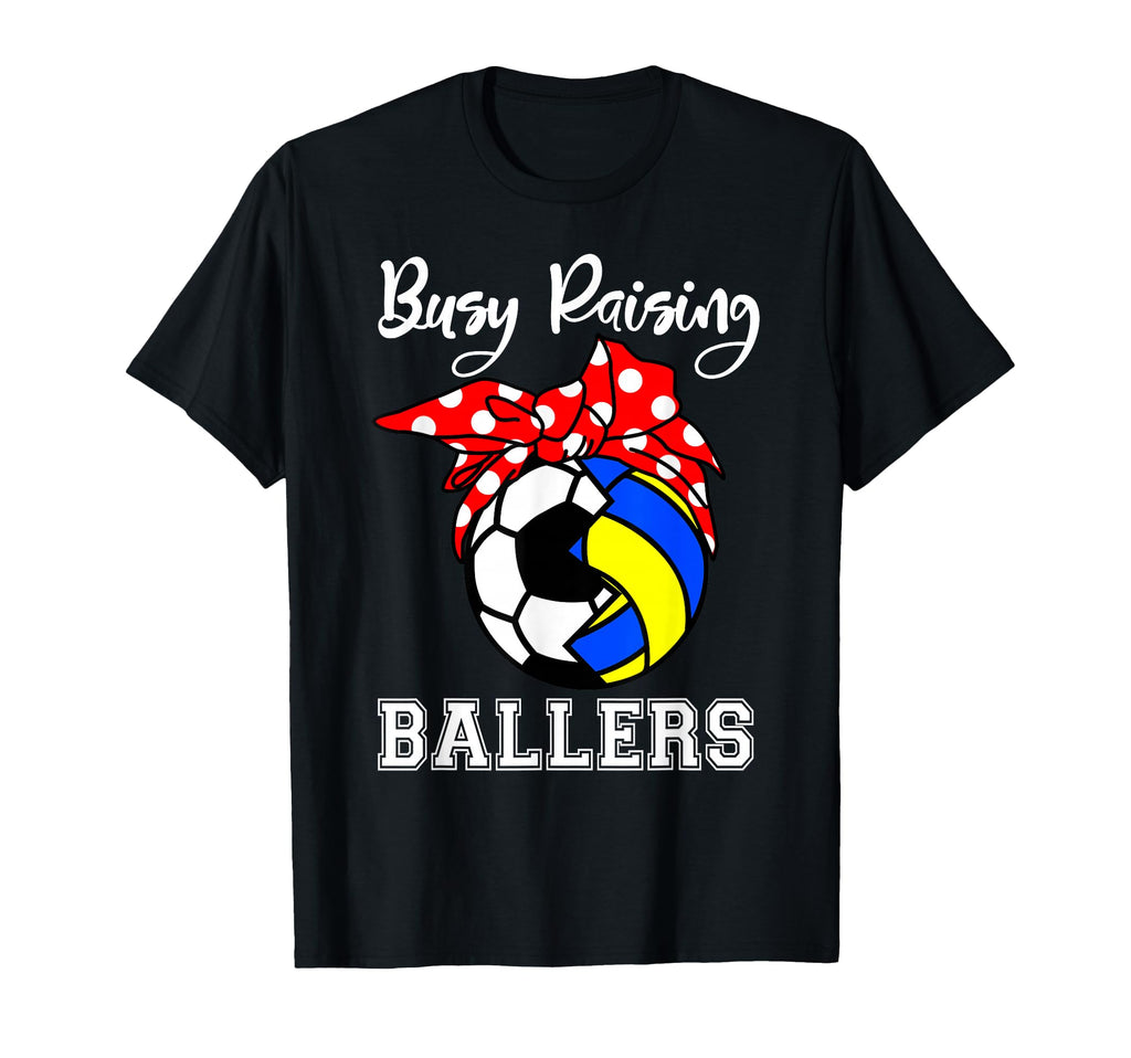 Busy Raising Ballers Funny Soccer T-Shirt - Trendy Graphic Unisex - T-Shirt, Sweatshirt, Hoodie