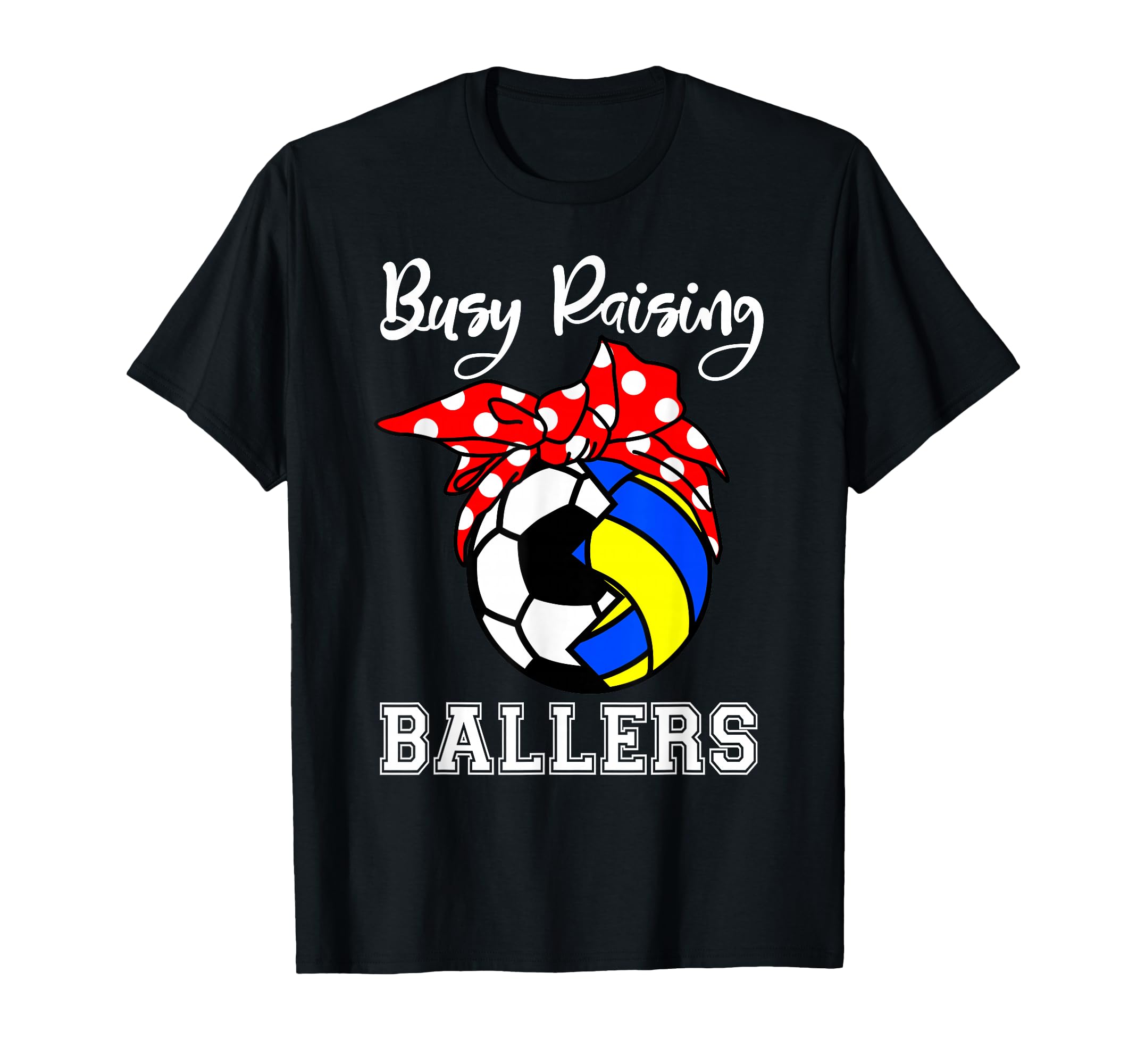 Busy Raising Ballers Funny Soccer T-Shirt - Trendy Graphic Unisex - T-Shirt, Sweatshirt, Hoodie