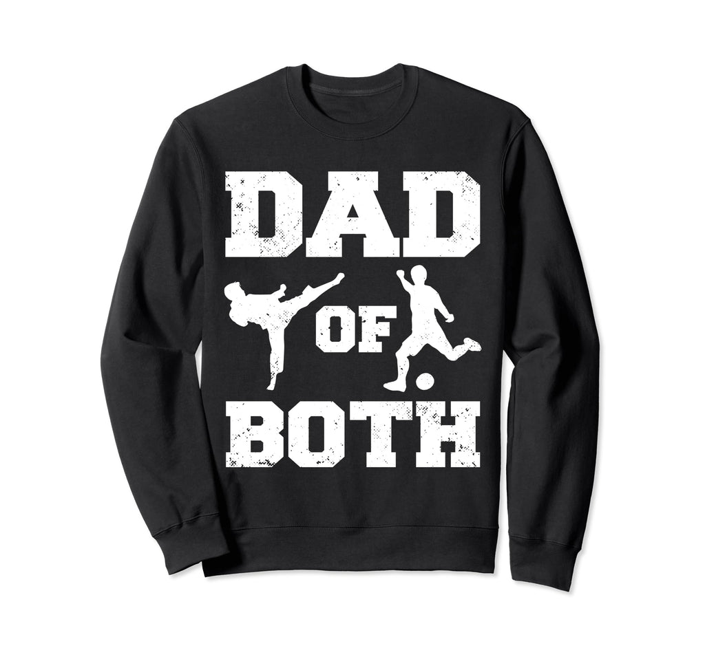 Dad Both Funny Taekwondo Soccer Sweatshirt - Streetwear Style for Adults - T-Shirt, Sweatshirt, Hoodie