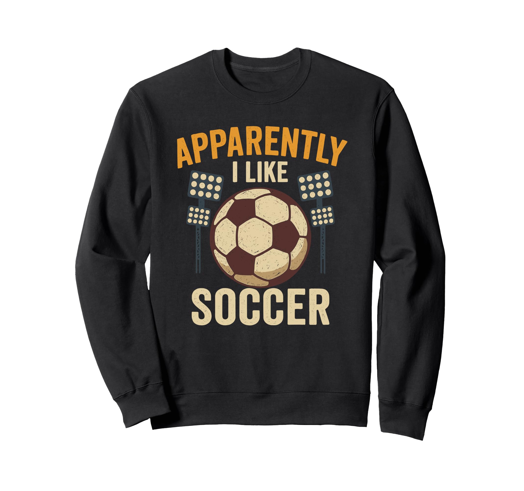 Apparently I Like Soccer Funny Sweatshirt - Unique Graphic for Adults - T-Shirt, Sweatshirt, Hoodie