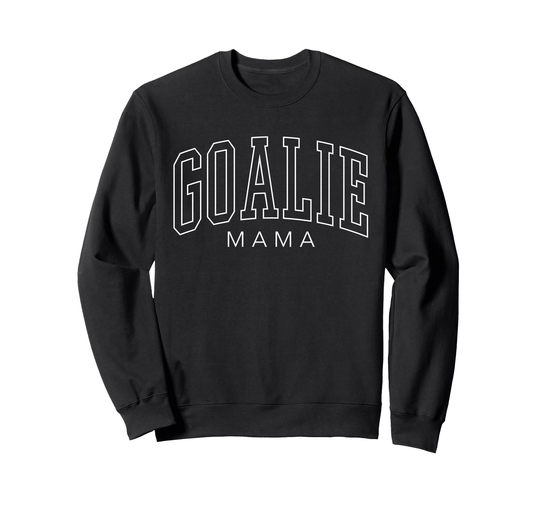 Goalie Mama Soccer Goalie Family Mom Sweatshirt - Fun Novelty Design Unisex - T-Shirt, Sweatshirt, Hoodie
