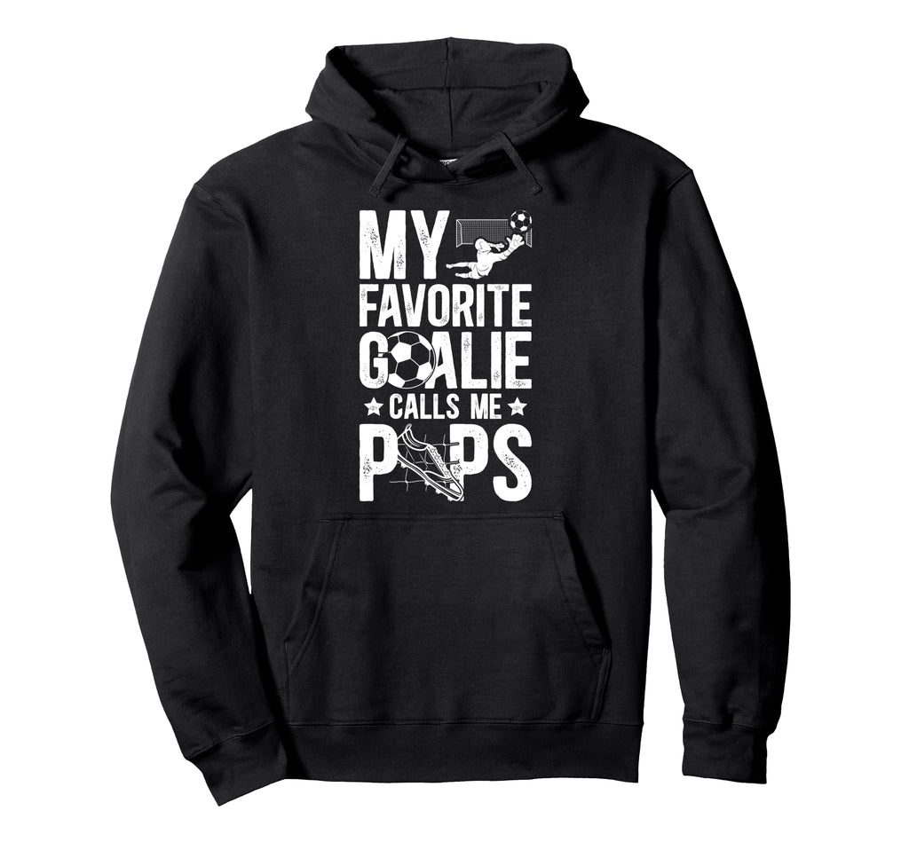My Favorite Soccer Goalie Pops Soccer Hoodie - Trendy Graphic Men Women - T-Shirt, Sweatshirt, Hoodie